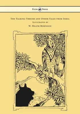 The Talking Thrush and Other Tales from India (Hovoriaci drozd a iné príbehy z Indie) - Ilustroval W. Heath Robinson - The Talking Thrush and Other Tales from India - Illustrated by W. Heath Robinson