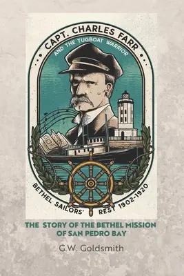 Kapitán Charles Farr a remorkér Warrior: Príbeh misie Bethel v zálive San Pedro - Captain Charles Farr and the Tugboat, Warrior: The Story of the Bethel Mission of San Pedro Bay