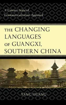 Meniace sa jazyky Guangxi v južnej Číne: Prístup ku gramatikalizácii vyvolanej kontaktom - The Changing Languages of Guangxi, Southern China: A Contact-Induced Grammaticalization Approach
