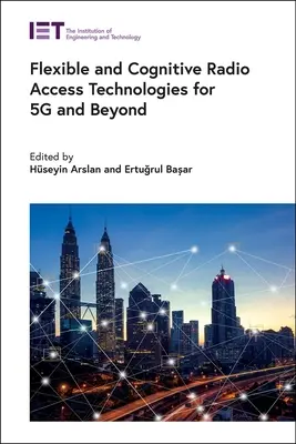 Flexibilné a kognitívne rádiové prístupové technológie pre 5g a ďalšie technológie - Flexible and Cognitive Radio Access Technologies for 5g and Beyond