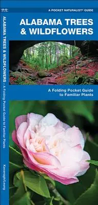 Stromy a divoké kvety Alabamy: Skladací vreckový sprievodca známymi rastlinami - Alabama Trees & Wildflowers: A Folding Pocket Guide to Familiar Plants
