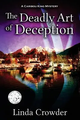 Smrtiace umenie klamania: Záhada kráľa Karibu - The Deadly Art of Deception: A Caribou King Mystery