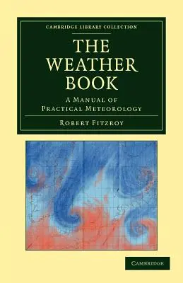 The Weather Book: Príručka praktickej meteorológie - The Weather Book: A Manual of Practical Meteorology