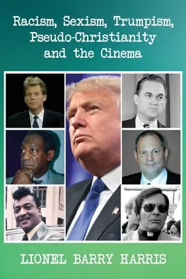 Rasizmus, sexizmus, trumpizmus, pseudokresťanstvo a kino - Racism, Sexism, Trumpism, Pseudo-Christianity and the Cinema