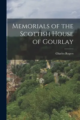 Pamätné knihy škótskeho rodu Gourlayovcov - Memorials of the Scottish House of Gourlay
