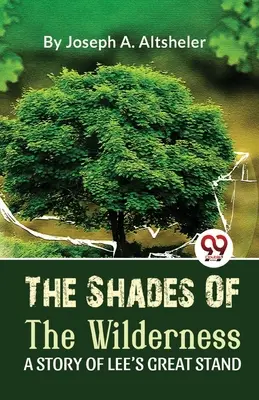 Stíny divočiny Príbeh Leeho veľkej bitky - The Shades Of The Wilderness A Story Of Lee'S Great Stand