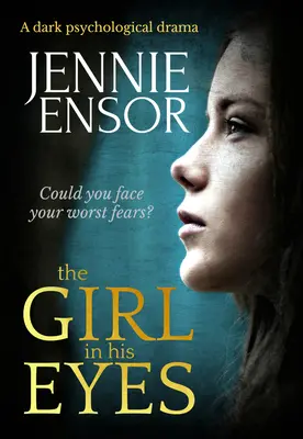 Dievča v jeho očiach: temná psychologická dráma - The Girl in His Eyes: A Dark Psychological Drama