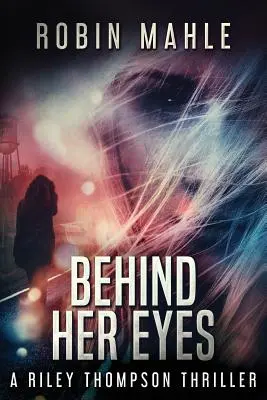 Za jej očami: Thriller Riley Thompsonovej - Behind Her Eyes: A Riley Thompson Thriller