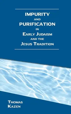 Nečistota a očisťovanie v ranom judaizme a Ježišovej tradícii - Impurity and Purification in Early Judaism and the Jesus Tradition