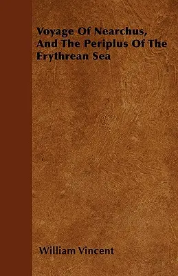 Nearchova plavba a peripetie Erytrejského mora - Voyage Of Nearchus, And The Periplus Of The Erythrean Sea