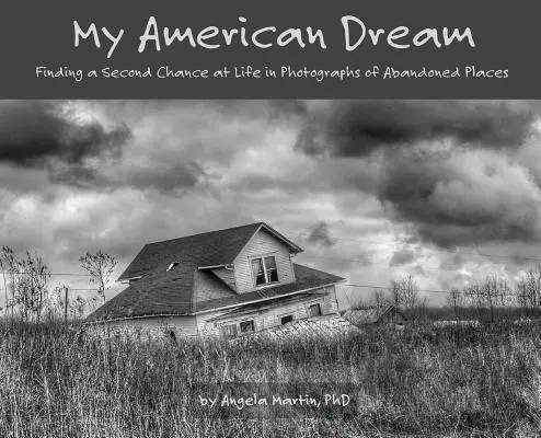 Môj americký sen: Hľadanie druhej šance na život vo fotografiách opustených miest - My American Dream: Finding a Second Chance at Life in Photographs of Abandoned Places