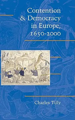 Spory a demokracia v Európe v rokoch 1650 - 2000 - Contention and Democracy in Europe, 1650 2000