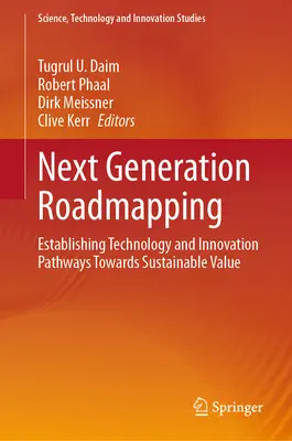 Plánovanie ciest novej generácie: Vytváranie technologických a inovačných ciest smerom k udržateľnej hodnote - Next Generation Roadmapping: Establishing Technology and Innovation Pathways Towards Sustainable Value