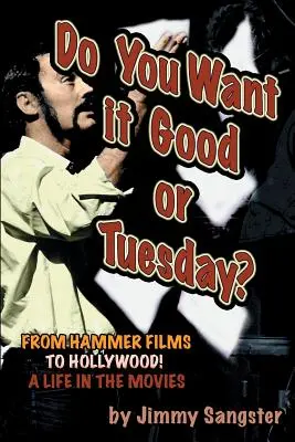 Chcete to dobre alebo v utorok? Od Hammerových filmov po Hollywood: Život vo filme - Do You Want it Good or Tuesday? From Hammer Films to Hollywood: A Life in the Movies