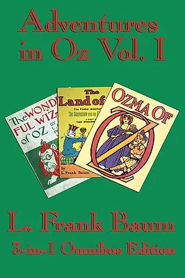 Kompletná kniha o krajine Oz I. diel: Čarodejník z krajiny Oz, Podivuhodná krajina Oz, Ozma z krajiny Oz - Complete Book of Oz Vol I: The Wonderful Wizard of Oz, The Marvelous Land of Oz, and Ozma of Oz