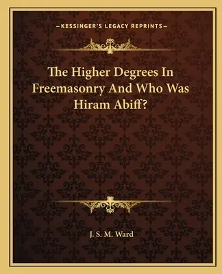 Vyššie stupne v slobodomurárstve a kto bol Hiram Abiff? - The Higher Degrees In Freemasonry And Who Was Hiram Abiff?