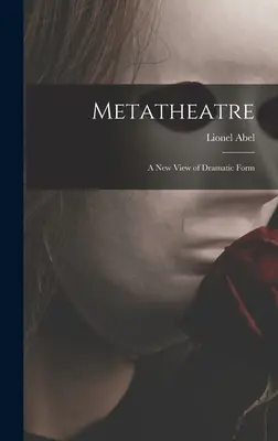 Metadivadlo; nový pohľad na dramatickú formu - Metatheatre; a New View of Dramatic Form