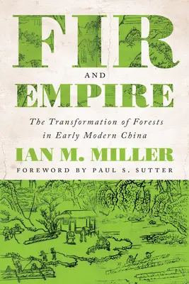Jedľa a ríša: Premeny lesov v ranom novoveku v Číne - Fir and Empire: The Transformation of Forests in Early Modern China