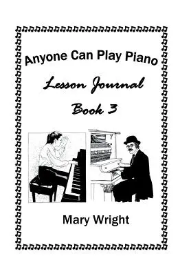 Každý môže hrať na klavíri: Lekčný denník, tretia kniha - Anyone Can Play Piano: Lesson Journal Book Three