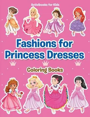 Móda pre princezné Omaľovánky - Fashions for Princess Dresses Coloring Books