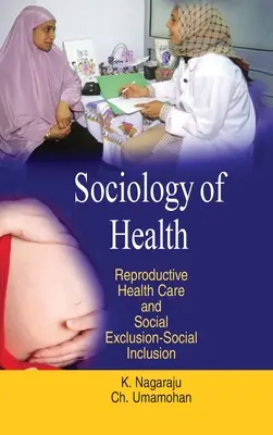 Sociológia zdravia: Reprodukčná zdravotná starostlivosť a sociálne vylúčenie - sociálna inklúzia - Sociology of Health: Reproductive Health Care & Social Exclusion-Social Inclusion