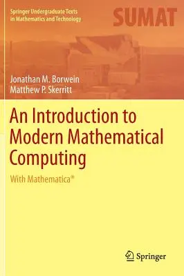 Úvod do moderných matematických výpočtov: S programom Mathematica(r): Úvod do matematických výpočtov. - An Introduction to Modern Mathematical Computing: With Mathematica(r)
