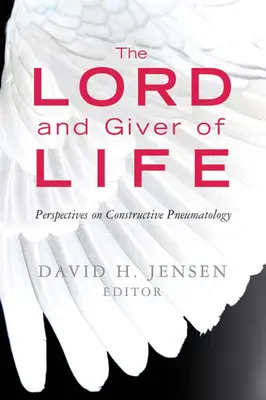 Pán a darca života: Pneumatológia: Život a Pán: perspektívy konštruktívnej pneumatológie - Lord and Giver of Life: Perspectives on Constructive Pneumatology