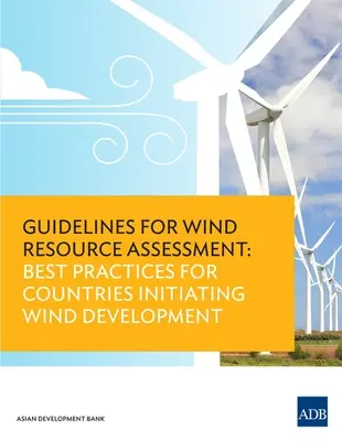 Usmernenia pre hodnotenie veterných zdrojov: Najlepšie postupy pre krajiny, ktoré začínajú s rozvojom veternej energie - Guidelines for Wind Resource Assessment: Best Practices for Countries Initiating Wind Development