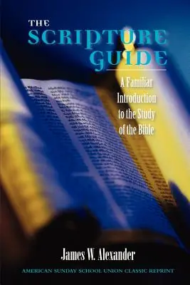 Sprievodca Písmom: Sprievodca svätým písmom: Známy úvod do štúdia Biblie - The Scripture Guide: A Familiar Introduction to the Study of the Bible