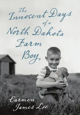 Nevinné dni chlapca z farmy v Severnej Dakote - The Innocent Days of a North Dakota Farm Boy