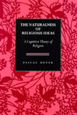 Prirodzenosť náboženských ideí: Kognitívna teória náboženstva - The Naturalness of Religious Ideas: A Cognitive Theory of Religion