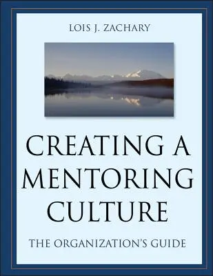 Vytváranie kultúry mentoringu: Sprievodca organizáciou [s CDROM] - Creating a Mentoring Culture: The Organization's Guide [With CDROM]