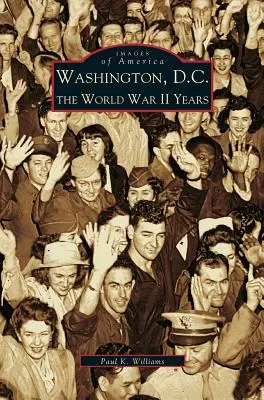 Washington D.C.: roky druhej svetovej vojny - Washington D.C.: The World War II Years