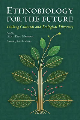 Etnobiológia pre budúcnosť: Prepojenie kultúrnej a ekologickej rozmanitosti - Ethnobiology for the Future: Linking Cultural and Ecological Diversity