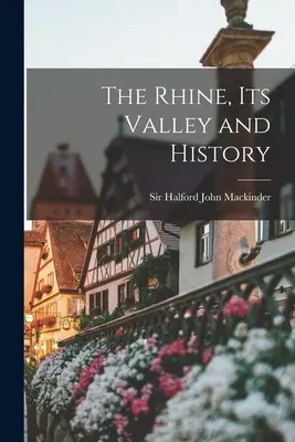 Rýn, jeho údolie a história - The Rhine, its Valley and History
