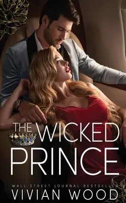 Zlý princ: Parná romanca nepriateľov a milencov - The Wicked Prince: A Steamy Enemies To Lovers Romance