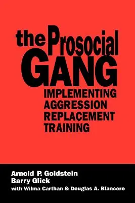 Prosociálna banda: Implementácia tréningu nahrádzania agresie - The Prosocial Gang: Implementing Aggression Replacement Training