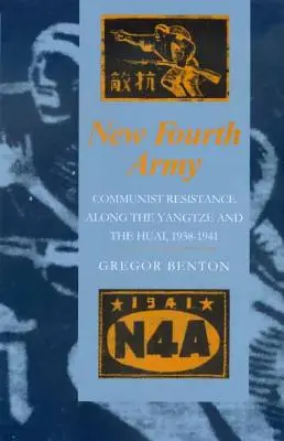 Nová štvrtá armáda: Komunistický odpor pozdĺž Jang-c'-ťiang a Huai, 1938 - 1941 - New Fourth Army: Communist Resistance Along the Yangtze and the Huai, 1938-1941