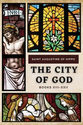 Božie mesto: Knihy XIII-XXII - The City of God: Books XIII-XXII