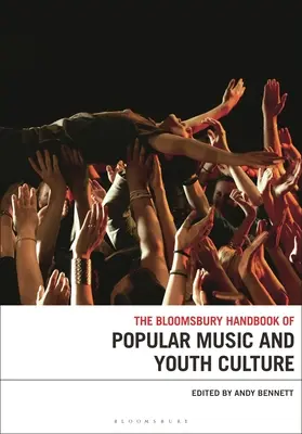Bloomsbury Handbook of Popular Music and Youth Culture - The Bloomsbury Handbook of Popular Music and Youth Culture