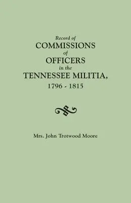 Záznamy o vymenovaní dôstojníkov v domobrane Tennessee, 1796-1815 - Record of Commissions of Officers in the Tennessee Militia, 1796-1815