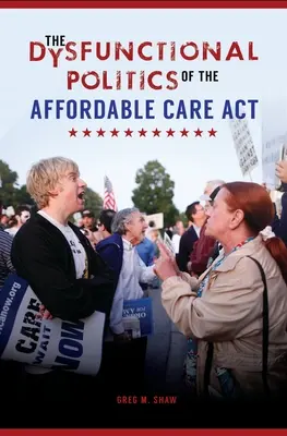 Dysfunkčná politika zákona o dostupnej starostlivosti - The Dysfunctional Politics of the Affordable Care Act