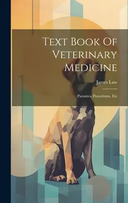 Učebnica veterinárnej medicíny: Parazity, parazitózy atď. - Text Book Of Veterinary Medicine: Parasites, Parasitisms, Etc