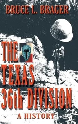 Texaská 36. divízia: História 36. - The Texas 36th Division: A History