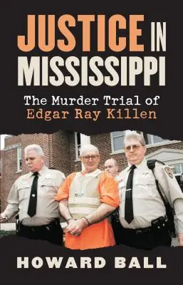 Spravodlivosť v Mississippi: Vražedný proces s Edgarom Rayom Killenom - Justice in Mississippi: The Murder Trial of Edgar Ray Killen