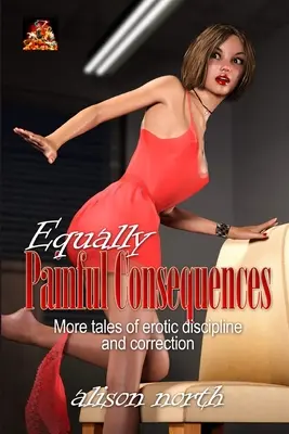 Rovnako bolestivé následky: Ďalšie príbehy erotickej disciplíny a korekcie - Equally Painful Consequences: More tales of erotic discipline and correction