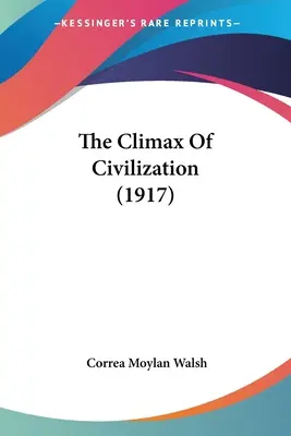 Vrchol civilizácie (1917) - The Climax Of Civilization (1917)