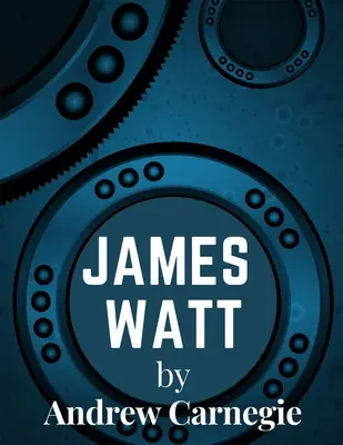 James Watt: vynálezca a inžinier, ktorého vylepšenia parného stroja mali zásadný význam pre zmeny, ktoré priniesol priemysel - James Watt: Inventor and Engineer Whose Improvements to The Steam Engine Were Fundamental to The Changes Wrought by the Industrial