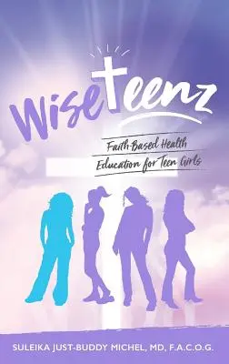 WiseTeenz: Zdravotná výchova založená na viere pre dospievajúce dievčatá - WiseTeenz: Faith-Based Health Education for Teen Girls