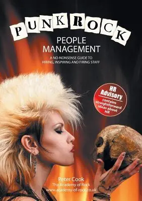 Punk rockový manažment ľudí: Publikácia o manažérskom manažmente: Nezmyselná príručka na prijímanie, inšpirovanie a prepúšťanie zamestnancov - Punk Rock People Management: A No-Nonsense Guide to Hiring, Inspiring and Firing Staff